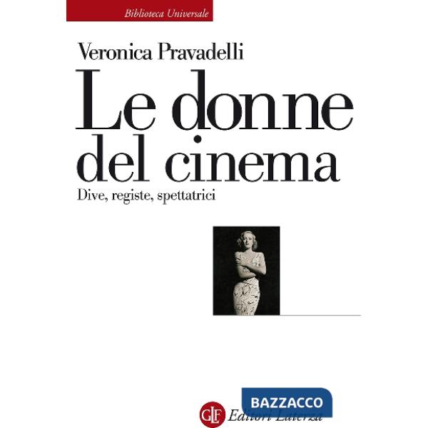 Donne del cinema. Dive, registe, spettatrici (Le)