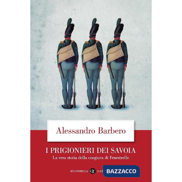 Prigionieri dei Savoia. La vera storia della congiura di Fenestrelle (I)