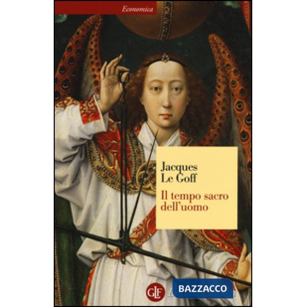 Tempo sacro dell'uomo. La «Legenda aurea» di Iacopo da Varazze (Il)
