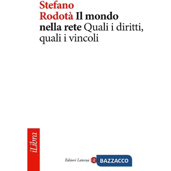 Mondo nella rete. Quali i diritti, quali i vincoli (Il)