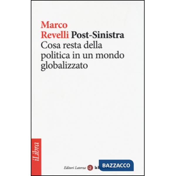 Post-Sinistra. Cosa resta della politica in un mondo globalizzato