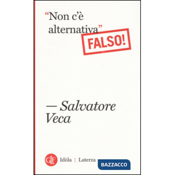 «Non c'è alternativa». Falso!