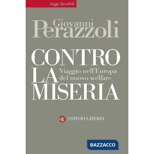 Contro la miseria. Viaggio nel'Europa del nuovo welfare