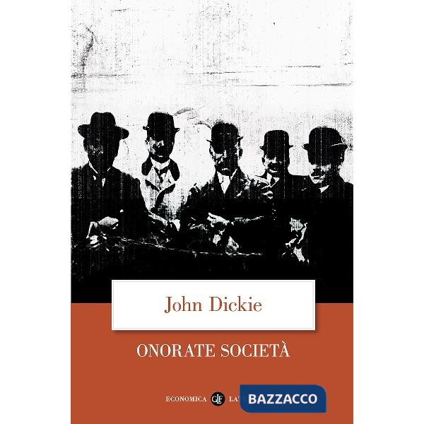 Onorate società. L'ascesa della mafia, della camorra e della 'ndrangheta