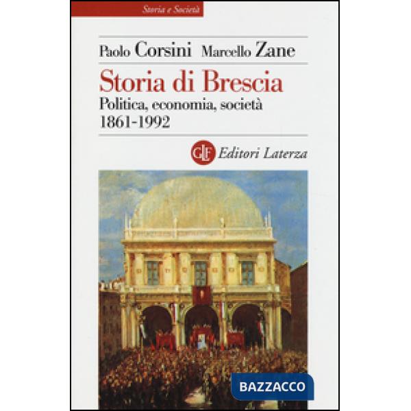 Storia di Brescia. Politica, economia, società 1861-1992