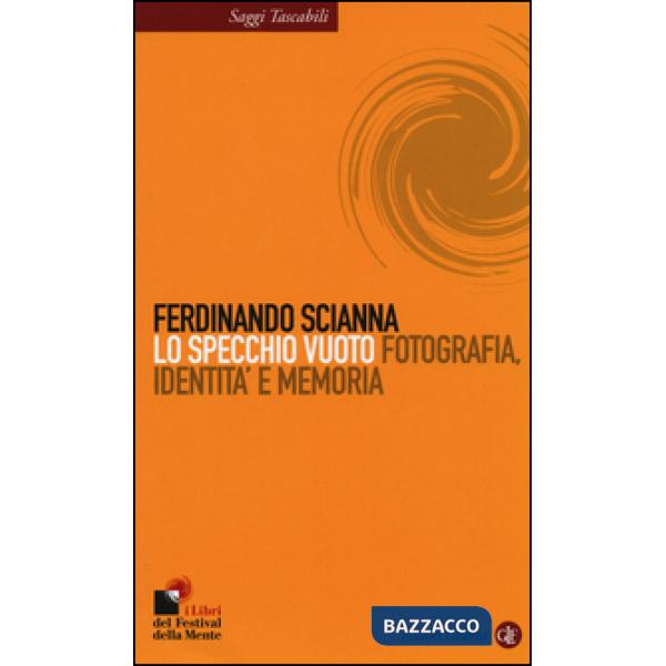 Specchio vuoto. Fotografia, identità e memoria (Lo)