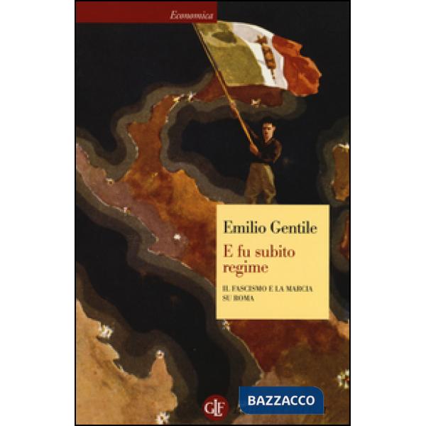 E fu subito regime. Il fascismo e la marcia su Roma