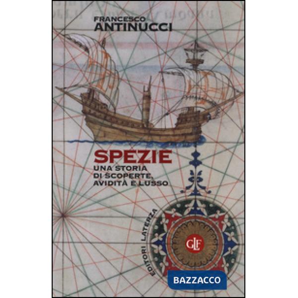 Spezie. Una storia di scoperte, avidità e lusso