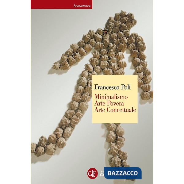 Minimalismo, arte povera, arte concettuale. Ediz. illustrata
