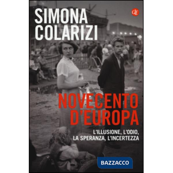 Novecento d'Europa. L'illusione, l'odio, la speranza, l'incertezza