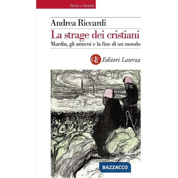 Strage dei cristiani. Mardin, gli armeni e la fine di un mondo (La)