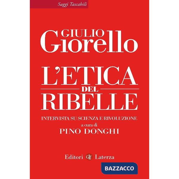 Etica del ribelle. Intervista su scienza e rivoluzione (L')