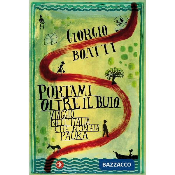 Portami oltre il buio. Viaggio nell'Italia che non ha paura