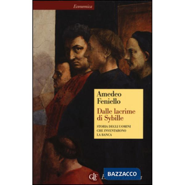 Dalle lacrime di Sybille. Storia degli uomini che inventarono la banca