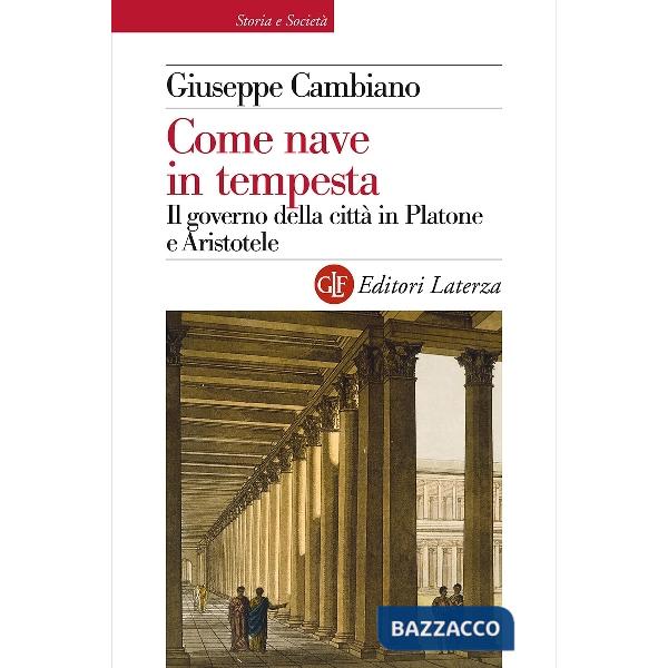 Come nave in tempesta. Il governo della città in Platone e Aristotele