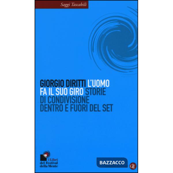 Uomo fa il suo giro. Storie di condivisione dentro e fuori del set (L')