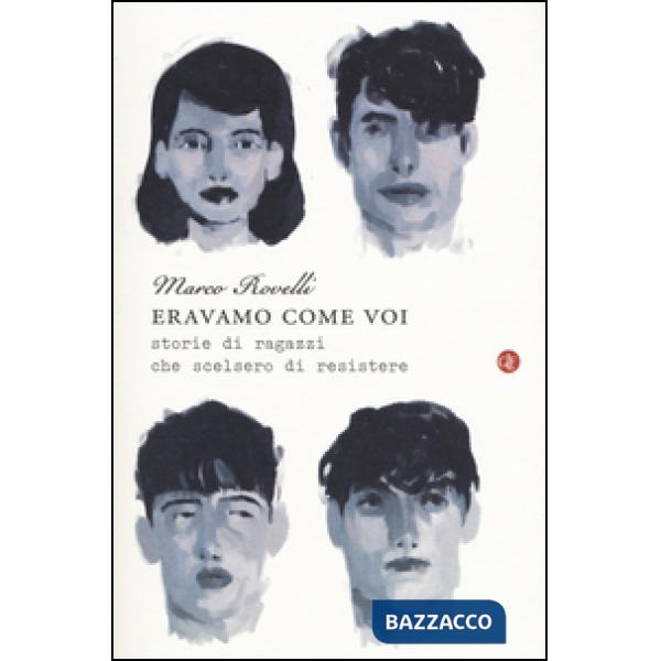 Eravamo come voi. Storie di ragazzi che scelsero di resistere