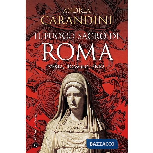 Fuoco sacro di Roma. Vesta, Romolo, Enea (Il)