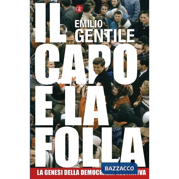 Capo e la folla. La genesi della democrazia recitativa (Il)