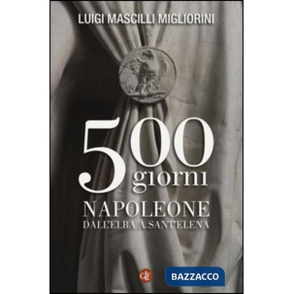 500 giorni. Napoleone dall'Elba a Sant'Elena