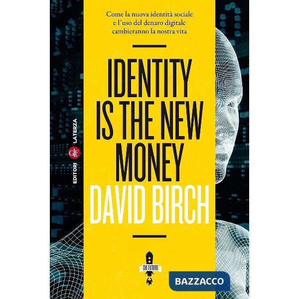 Identity is the new money. Come la nuova identità sociale e l'uso del denaro dig