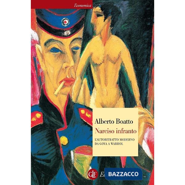 Narciso infranto. L'autoritratto moderno da Goya a Warhol