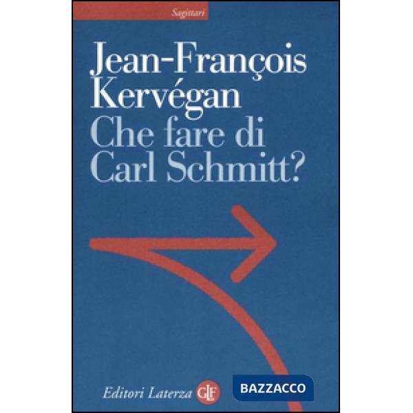 Che fare di Carl Schmitt?