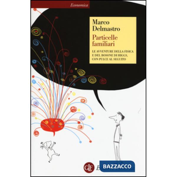 Particelle familiari. Le avventure della fisica e del bosone di Higgs, con Pulce al seguito