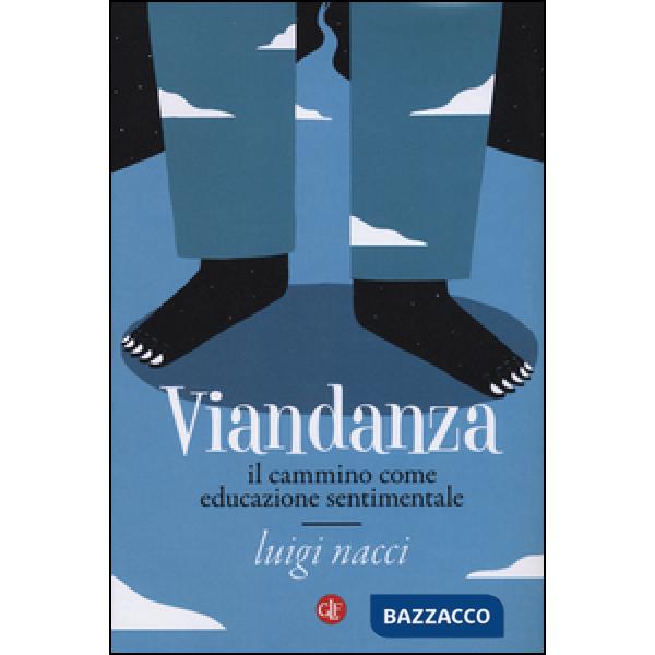Viandanza. Il cammino come educazione sentimentale