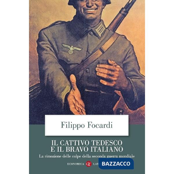 Cattivo tedesco e il bravo italiano. La rimozione delle colpe della seconda guer