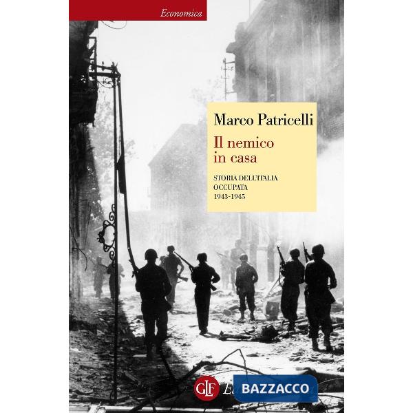 Nemico in casa. Storia dell'Italia occupata (1943-1945) (Il)