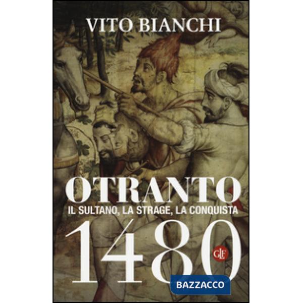 Otranto 1480. Il sultano, la strage, la conquista