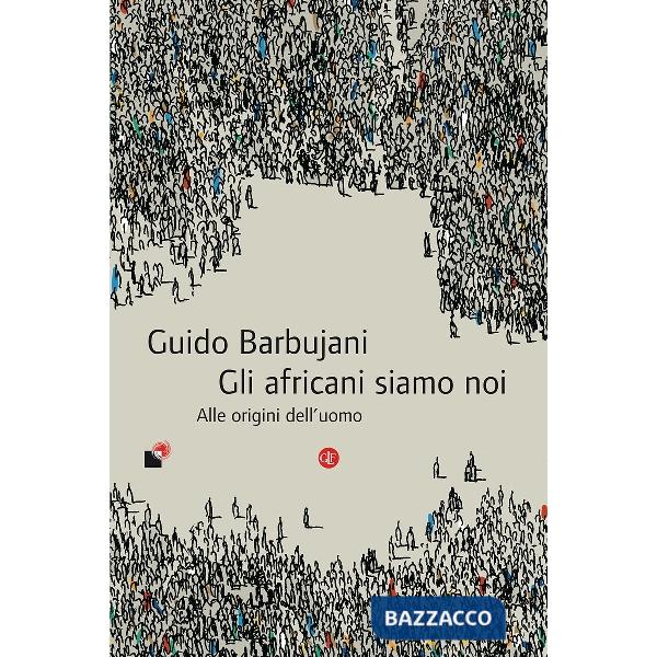 Africani siamo noi. Alle origini dell'uomo (Gli)