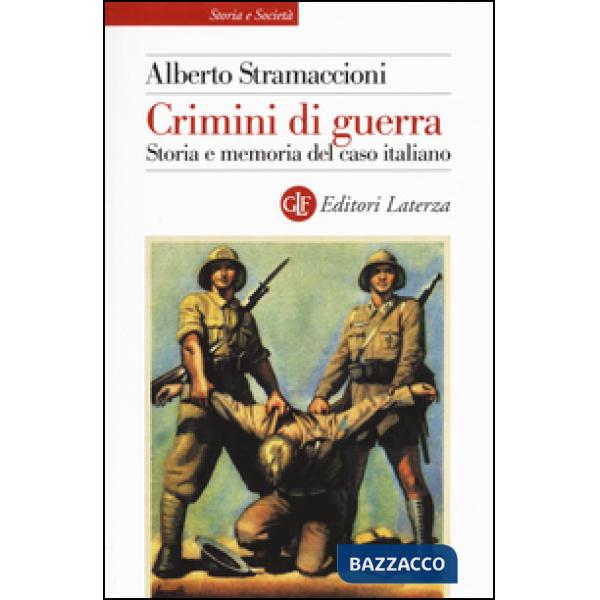 Crimini di guerra. Storia e memoria del caso italiano
