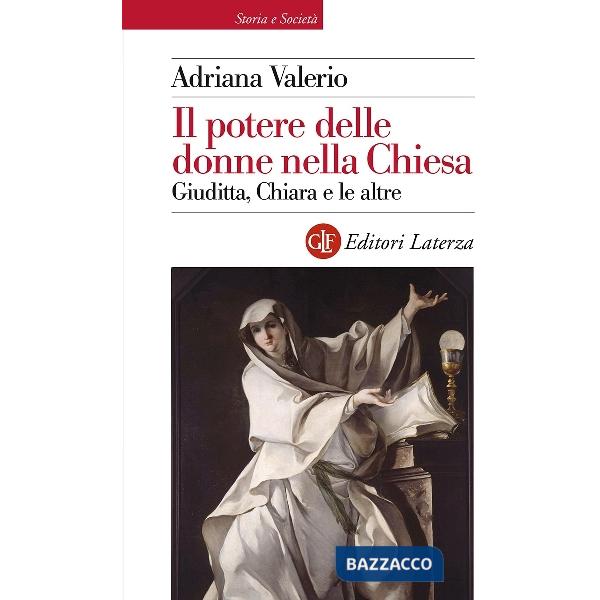 Potere delle donne nella Chiesa. Giuditta, Chiara e le altre (Il)