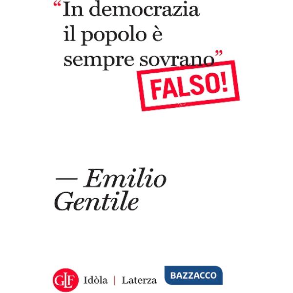 In democrazia il popolo è sempre sovrano Falso!