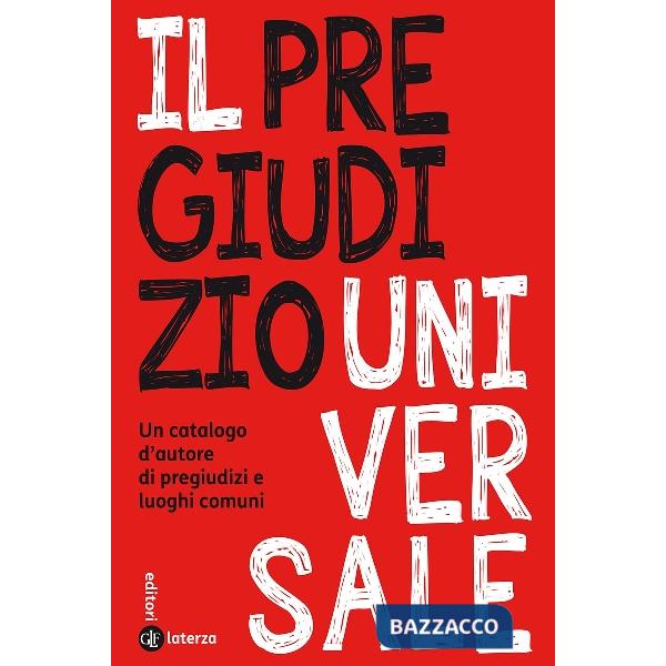 Pregiudizio universale. Un catalogo d'autore di pregiudizi e luoghi comuni (Il)