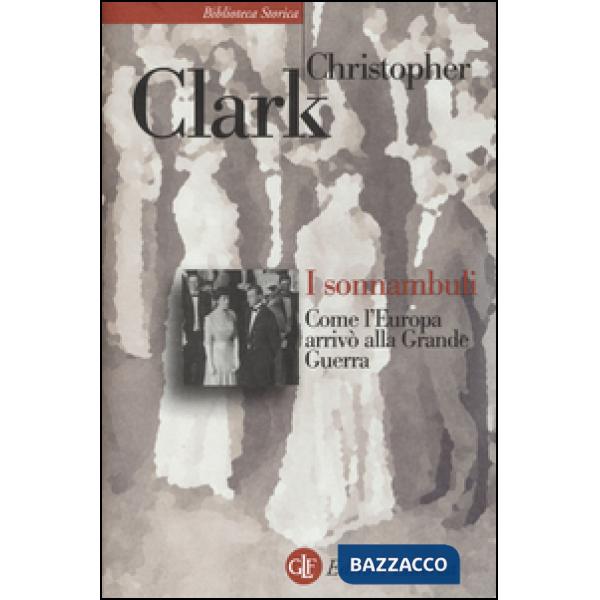 Sonnambuli. Come l'Europa arrivò alla Grande guerra (I)