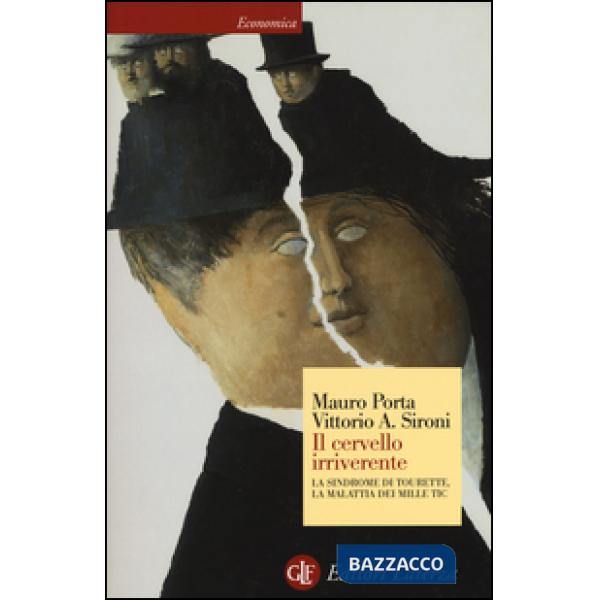 Cervello irriverente. La sindrome di Tourette, la malattia dei mille tic (Il)