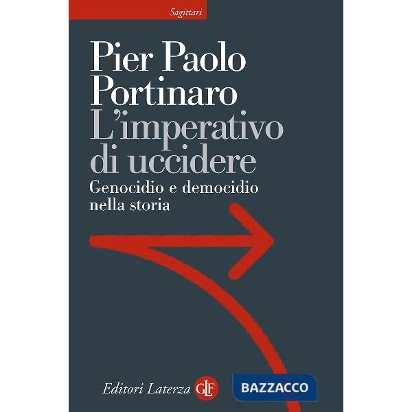 Imperativo di uccidere. Genocidio e democidio nella storia (L')