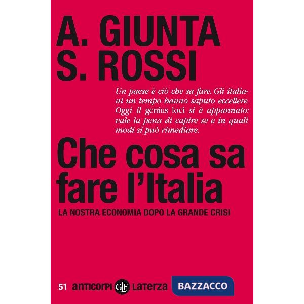 Che cosa sa fare l'Italia. La nostra economia dopo la grande crisi