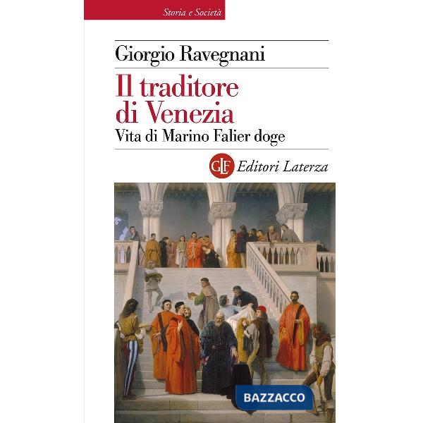 Traditore di Venezia. Vita di Marino Falier doge (Il)