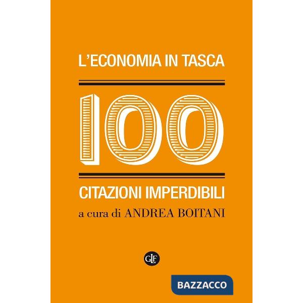 Economia in tasca. 100 citazioni imperdibili (L')