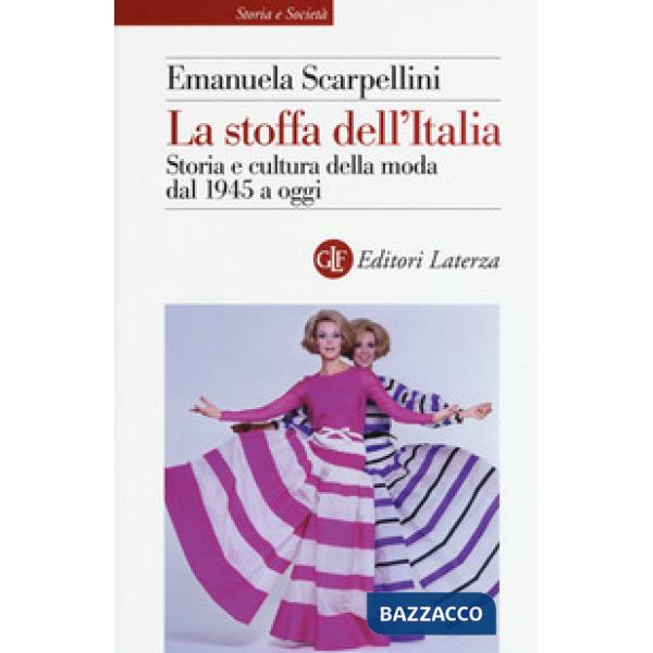 Stoffa dell'Italia. Storia e cultura della moda dal 1945 a oggi (La)