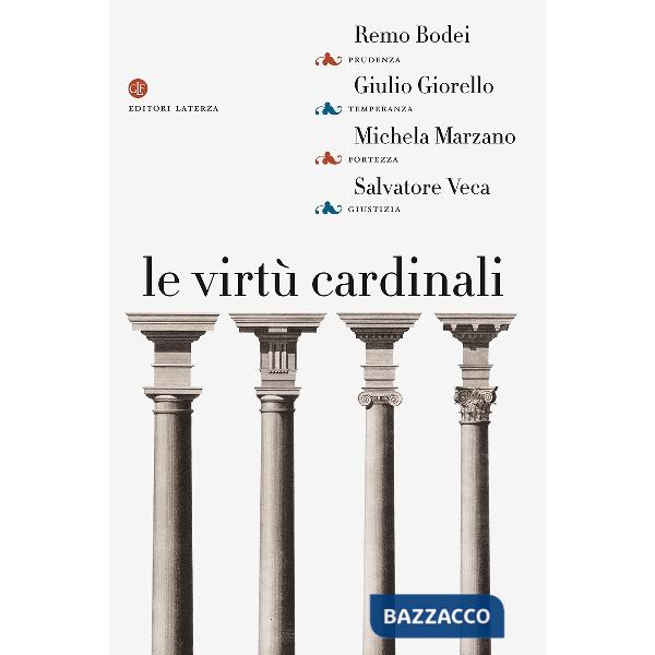 Virtù cardinali. Prudenza, temperanza, fortezza, giustizia (Le)