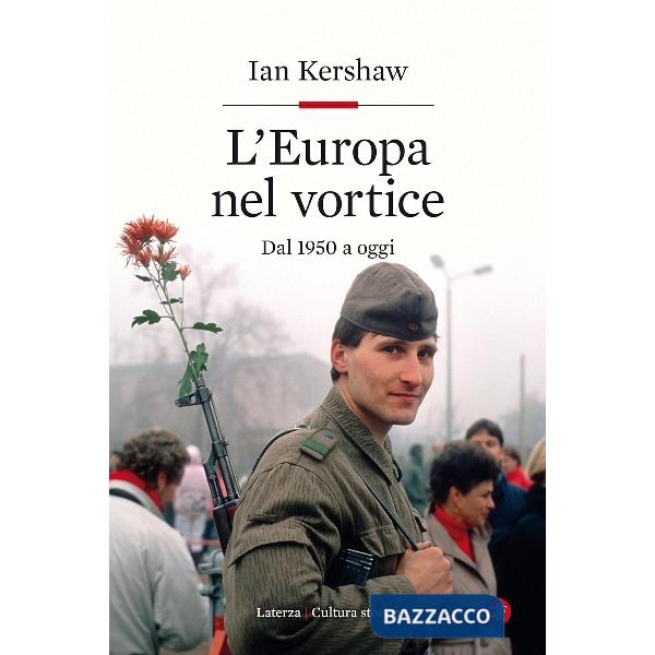Europa nel vortice. Dal 1950 a oggi (L')