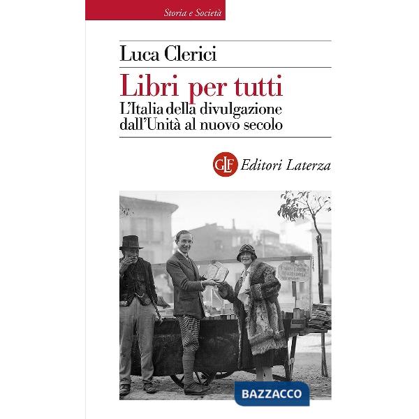 Libri per tutti. L'Italia della divulgazione dall'Unità al nuovo secolo