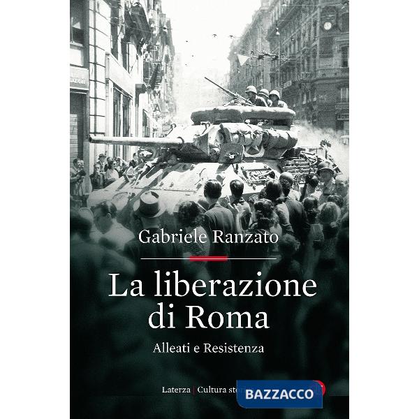 Liberazione di Roma. Alleati e Resistenza (La)