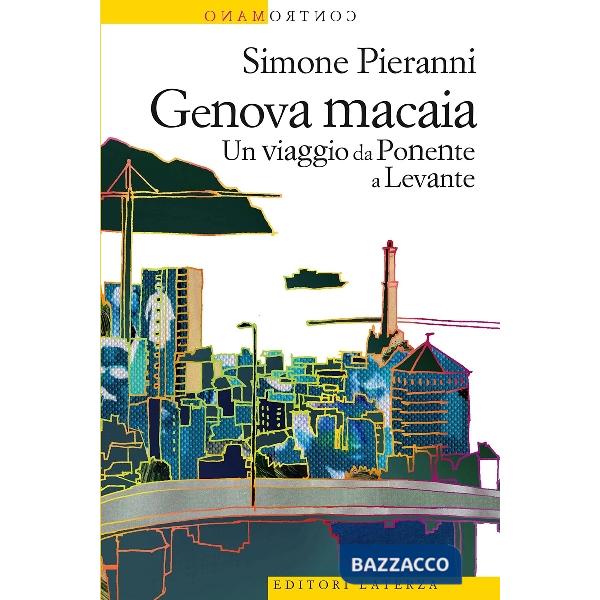 Genova macaia. Un viaggio da Ponente a Levante