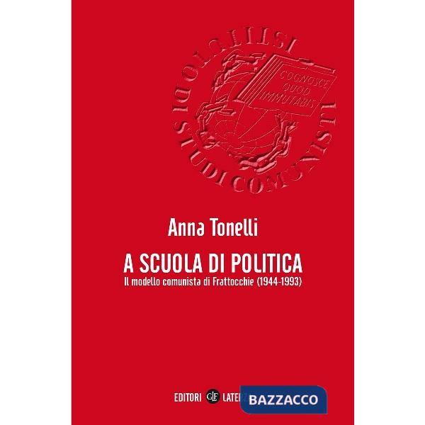 A scuola di politica. Il modello comunista di Frattocchie (1944-1993)